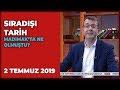 Sıradışı Tarih - Turgay Güler | Mehmet Çelik | 2 Temmuz 2019