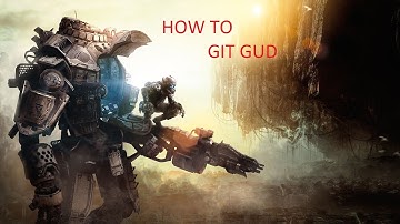 How to Git Gud in Titanfall (aka Titanfall 1 is better than Titanfall 2)