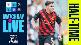 MATCHDAY LIVE HALF-TIME SHOW | Fulham v Man City & Man City v Reading | Premier League & WSL