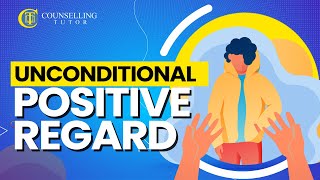 Unconditional Positive Regard Explained