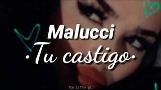 Malucci - Tu Castigo (LETRA)