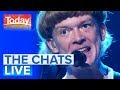 The Chats hilarious interview plus live performance | Today Show Australia