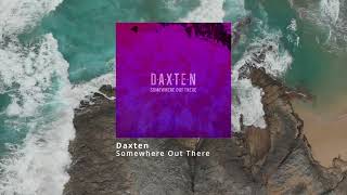 Daxten - Somewhere Out There