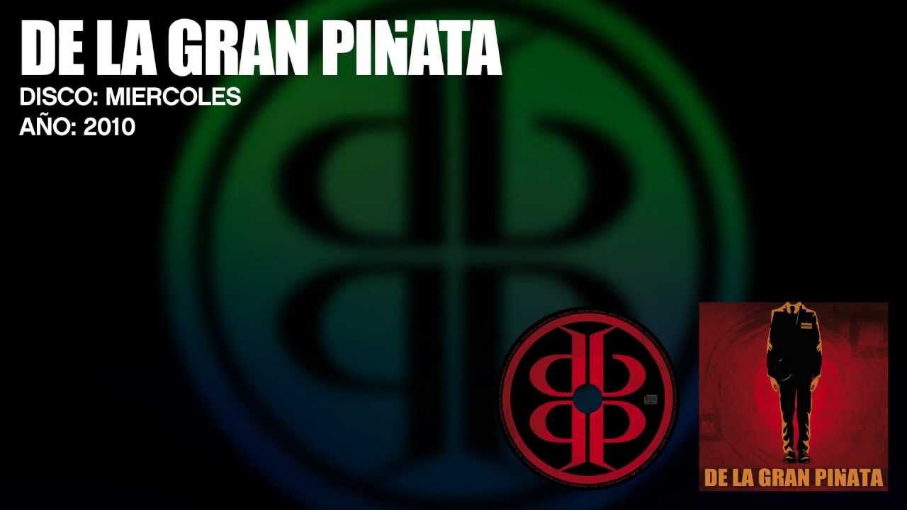 DE LA GRAN PIÑATA - Miércoles 2010 (álbum completo)
