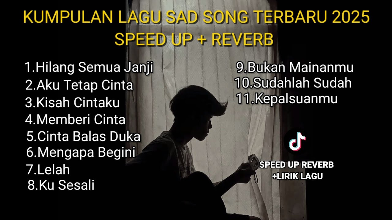 KUMPULAN LAGU SAD SONG TERBARU 2025 SPEED UP + REVERB LIRIK LAGU || playlist lagu galau brutal