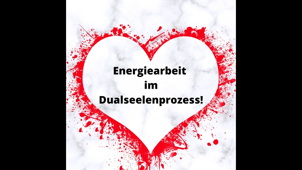 Energiearbeit im Dualseelenprozess!