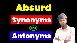 Absurd Ka Synonyms and Antonyms kya hota hai। Absurd ka Synonyms and Antonyms। Niranjan Sir.