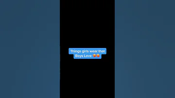 THINGS GIRLS WEAR THAT BOYS LOVE Girl Tiktok Shorts Fashion 