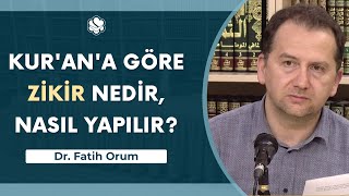 Kurana Göre Zikir Nedir Nasıl Yapılır? Dr Fatih Orum