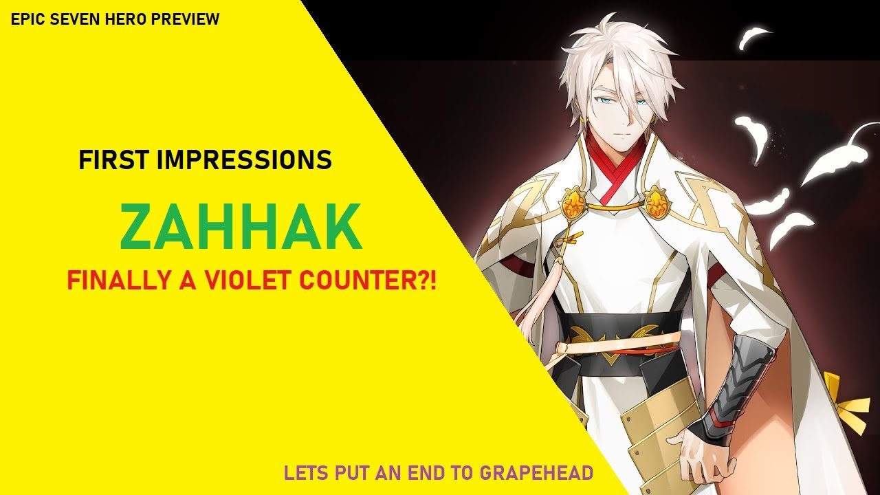 Zahhak First Impressions Finally A Grapehead Counter Epic Seven 