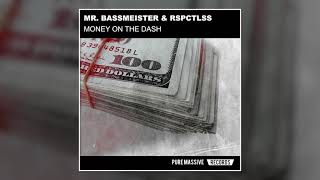 Money On The Dash - Mr. Bassmeister & RSPCTLSS [Pure Massive Records]