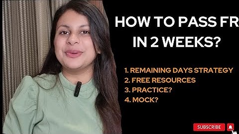 HOW TO PASS FINANCIAL REPORTING (FR) IN TWO WEEKS?