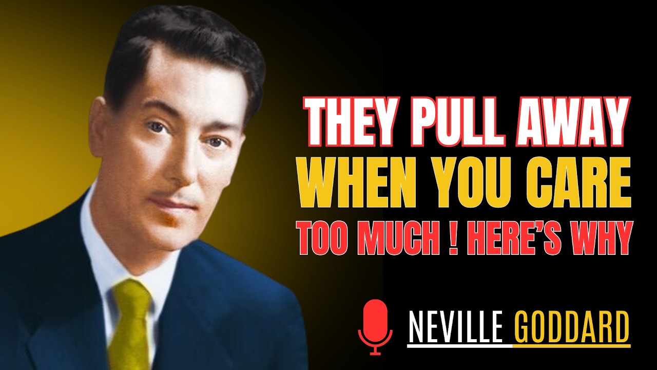 They Pull Away When You Care Too Much (Here’s Why) | Neville Goddard Inspired Manifestation