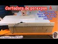 CORTADORA DE POREX, ICOPOR, TELGOPOR