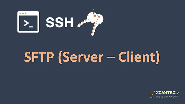 SSH05 - Sử dụng SFTP Client để truyền file (upload, download) giữa máy trạm và Server