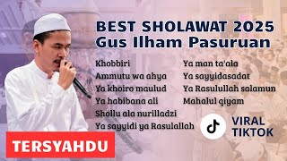 BEST SHOLAWAT 2025 - GUS ILHAM PASURUAN MERDU MENYENTUH HATI