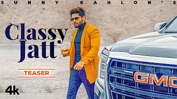 Classy Jatt (Teaser) | Sunny Kahlon | Jaymeet | Jagga | Latest Punjabi Songs 2021