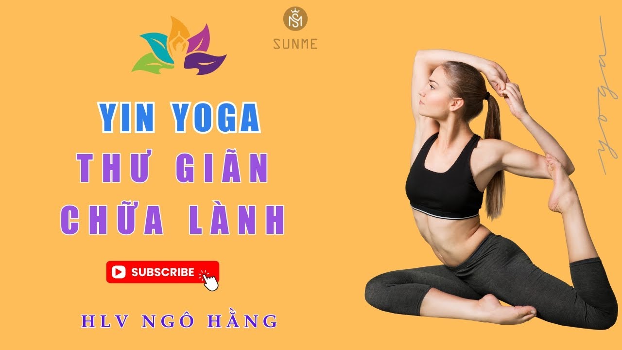 Yin Yoga cùng Ngô Hằng | Thư giãn – Chữa lành – Tăng dẻo dai | Sunme Yoga