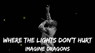 Imagine Dragons - WHERE THE LIGHTS DON’T HURT | Epic Lyric Video
