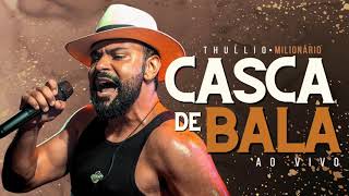 CASCA DE BALA - THULLIO MILIONÁRIO