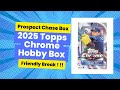 Prospect Chase Box is LIVE BREAKING a 2025 Topps Chrome Hobby box ‼️