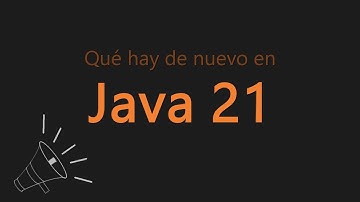 ¿Qué hay de nuevo en Java 21?