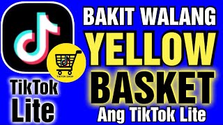 Bakit walang yellow basket ang TikTok lite ?