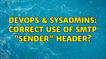 DevOps & SysAdmins: Correct use of SMTP "Sender" header? (2 Solutions!!)