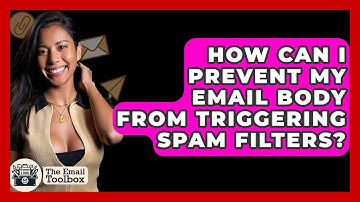 How Can I Prevent My Email Body From Triggering Spam Filters? - TheEmailToolbox.com
