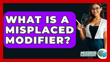 What Is A Misplaced Modifier? - The Language Library