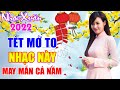 Đón Xuân Này Nhớ Xuân Xưa 2022, Tết Mở To Nhạc Này, May Mắn Cả Năm, Nghe Là Có Không Khí Tết Liền.