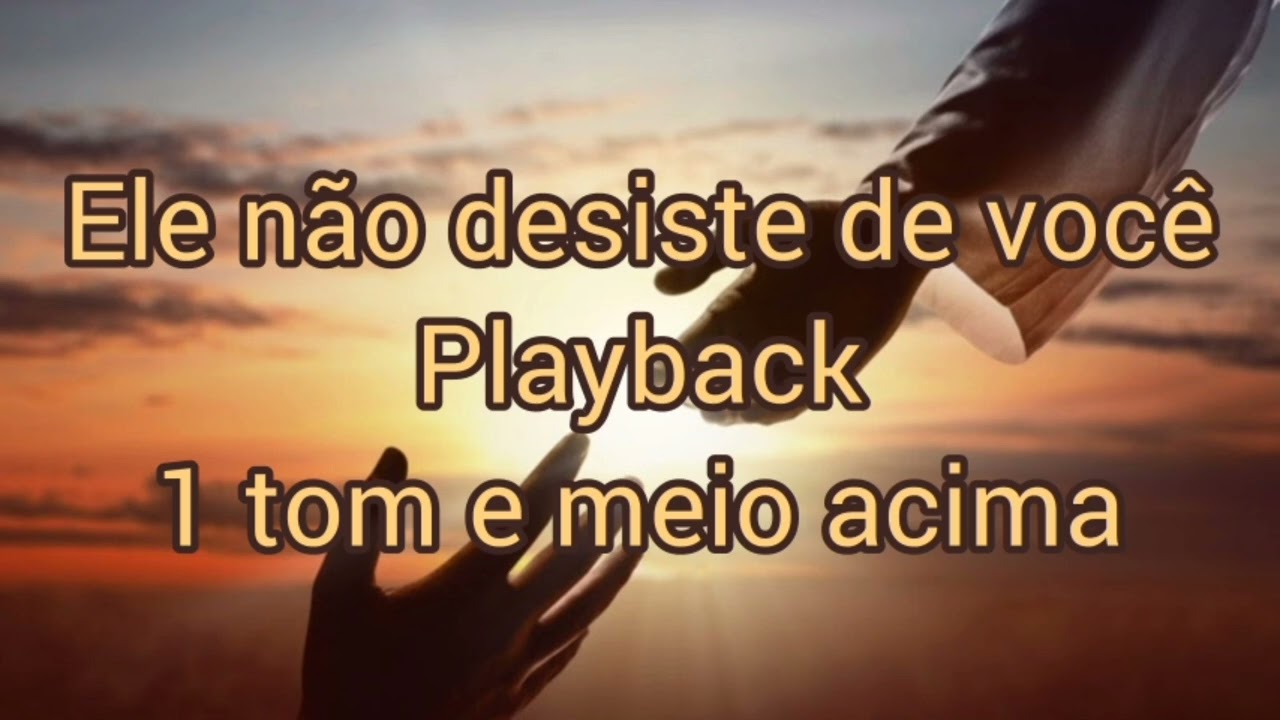 Ele não desiste de você playback 1 tom e meio acima Marquinhos Gomes. gospel playback Ele não desiste de você playback 1 tom e meio acima Marquinhos Gomes. gospel playback