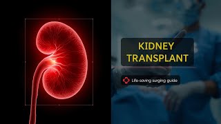 Kidney Transplant Surgery Explained | 2025 Life-Saving Guide for Patients & Families