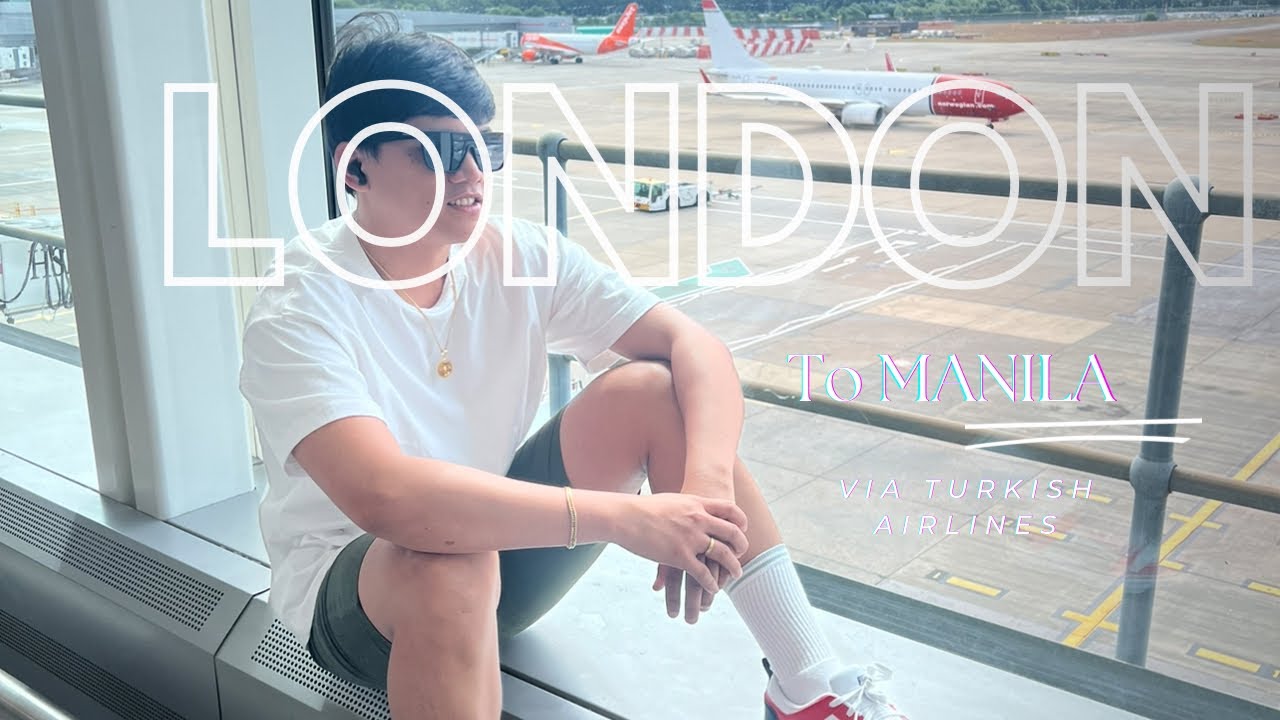 VLOG 65: LONDON to MANILA via TURKISH AIRLINES