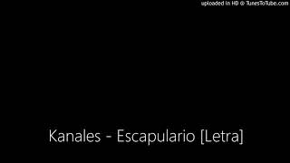 Kanales - Escapulario [Letra]