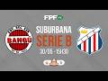 SUBURBANA SÉRIE B (ADULTO) | BANGÚ X IMPERIAL | FINAL (IDA), AO VIVO E DE GRAÇA