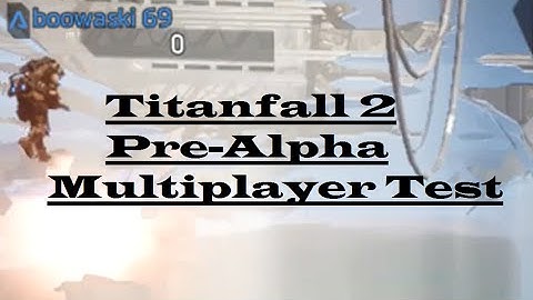 Titanfall 2: Pre-Alpha Tech Test (Multiplayer)
