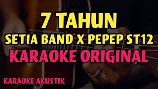 Setia Band X Pepep ST12 - 7 Tahun (Karaoke Akustik)