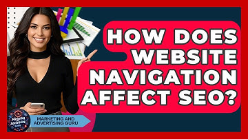 How Does Website Navigation Affect SEO? - Marketing and Advertising Guru