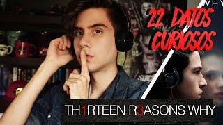 22 Datos Curiosos que no sabes - 13 REASONS WHY