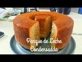 Como hacer PANQUÉ DE LECHE CONDENSADA SUPER  ESPONJOSO MAS RICO IMPOSIBLE