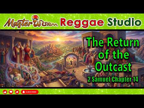 The Return of the Outcast (2 Samuel Chapter 14) Reggae Worship Song