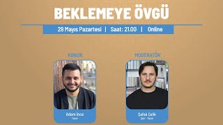 Beklemeye Övgü - Adem İnce | Yeni Yüz - Moderatör: Şafak Çelik