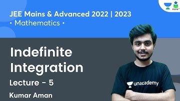 Indefinite Integration | L5 | JEE Mains & Advanced 2022/2023 | Rank Up | Kumar Aman