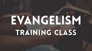 Evangelism Training Class - Session 3