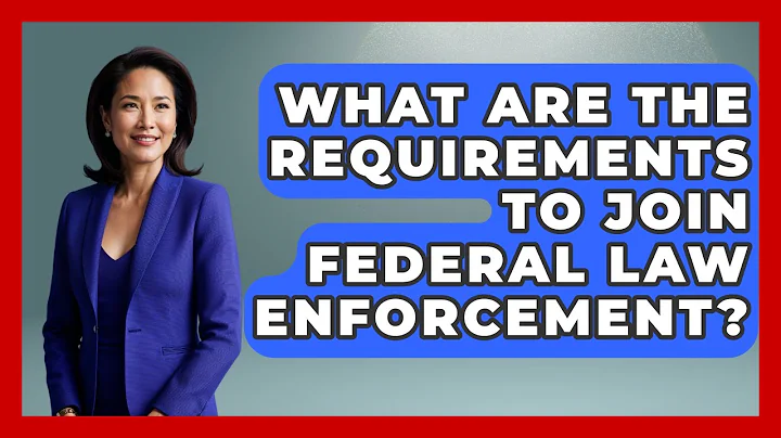 What Are The Requirements To Join Federal Law Enforcement? - Law Enforcement Insider