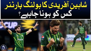Who should be Shaheen Afridi&rsquo;s bowling partner?| Aaj News