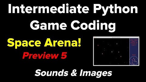 Intermediate Python Game Coding: Space Arena (Preview 5)