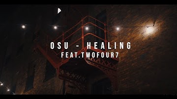 OSU - Healing part 2 (Ft. twofour7) [Official Music Video]