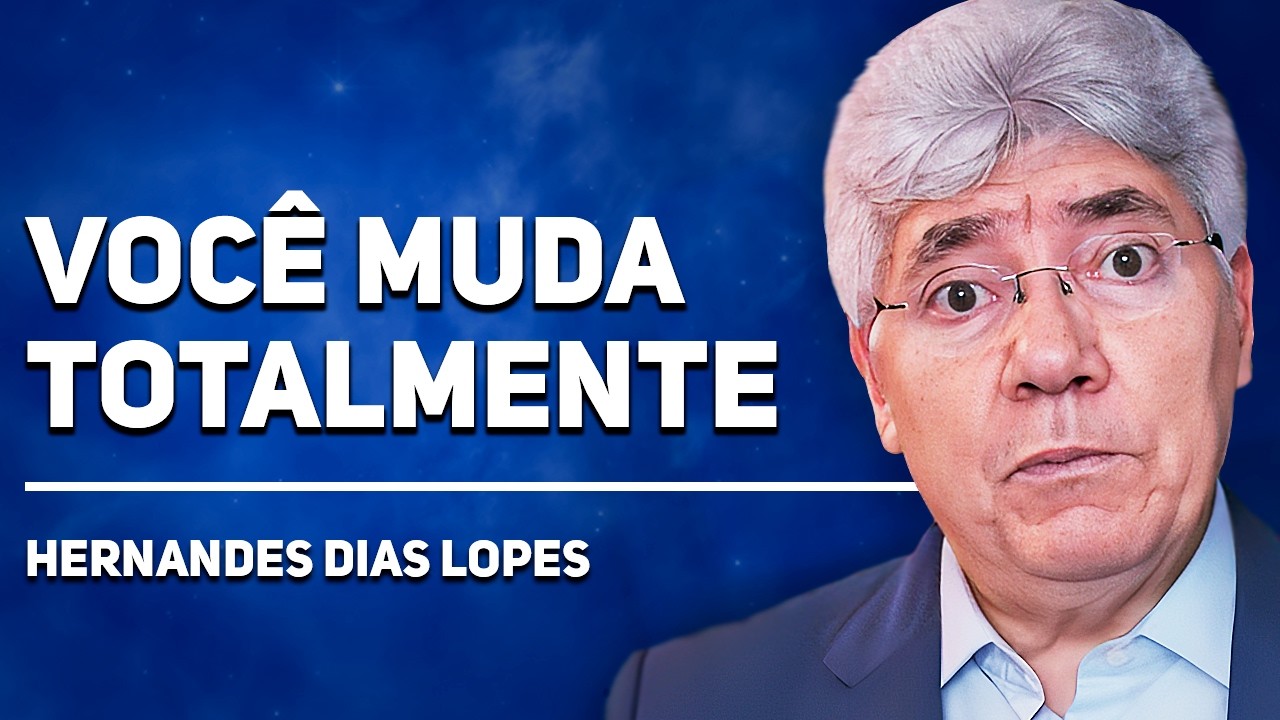5 COISAS QUE DEUS MUDA EM QUEM SE CONVERTE | Hernandes Dias Lopes
